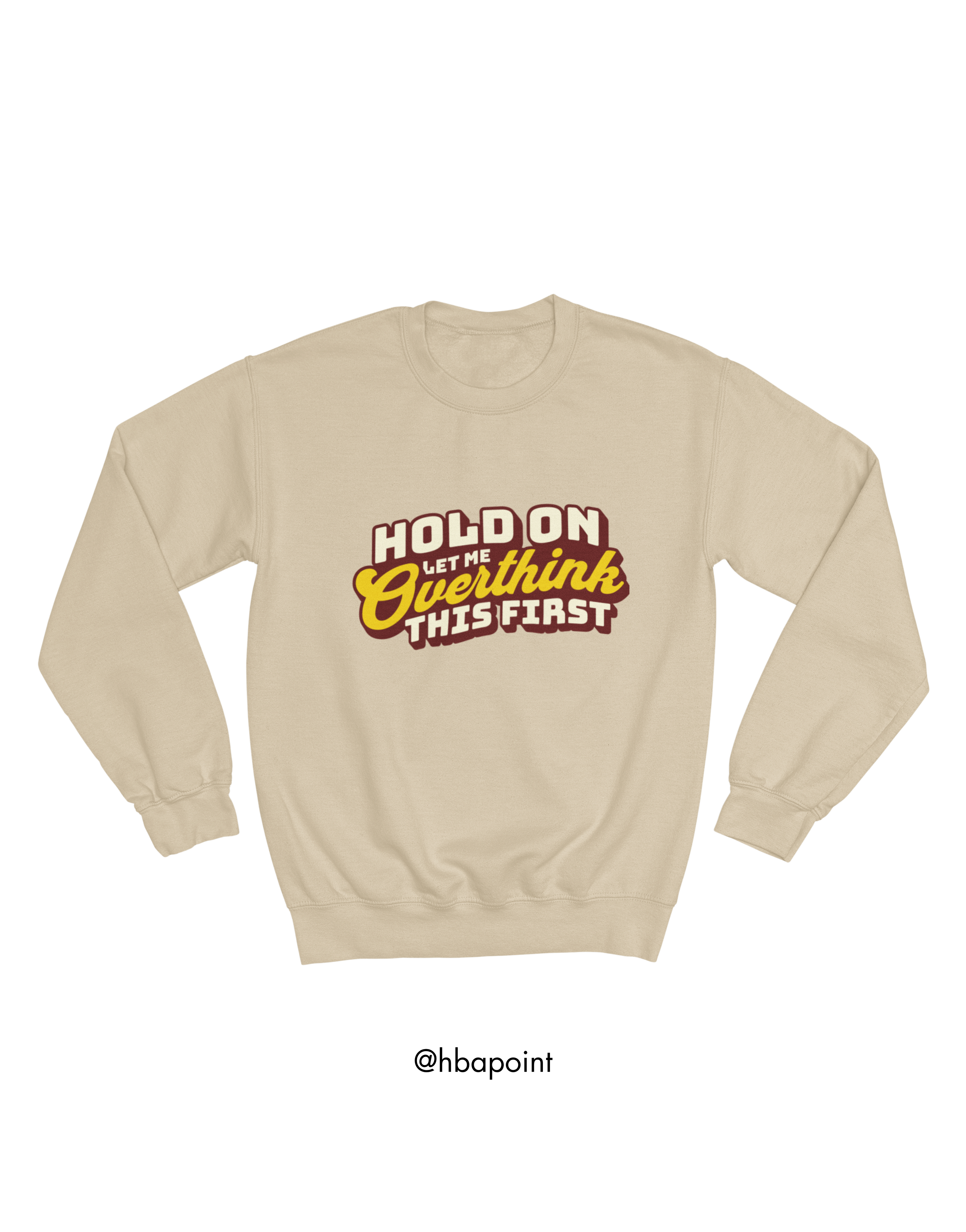 Let Me Overthink First Sweatshirt