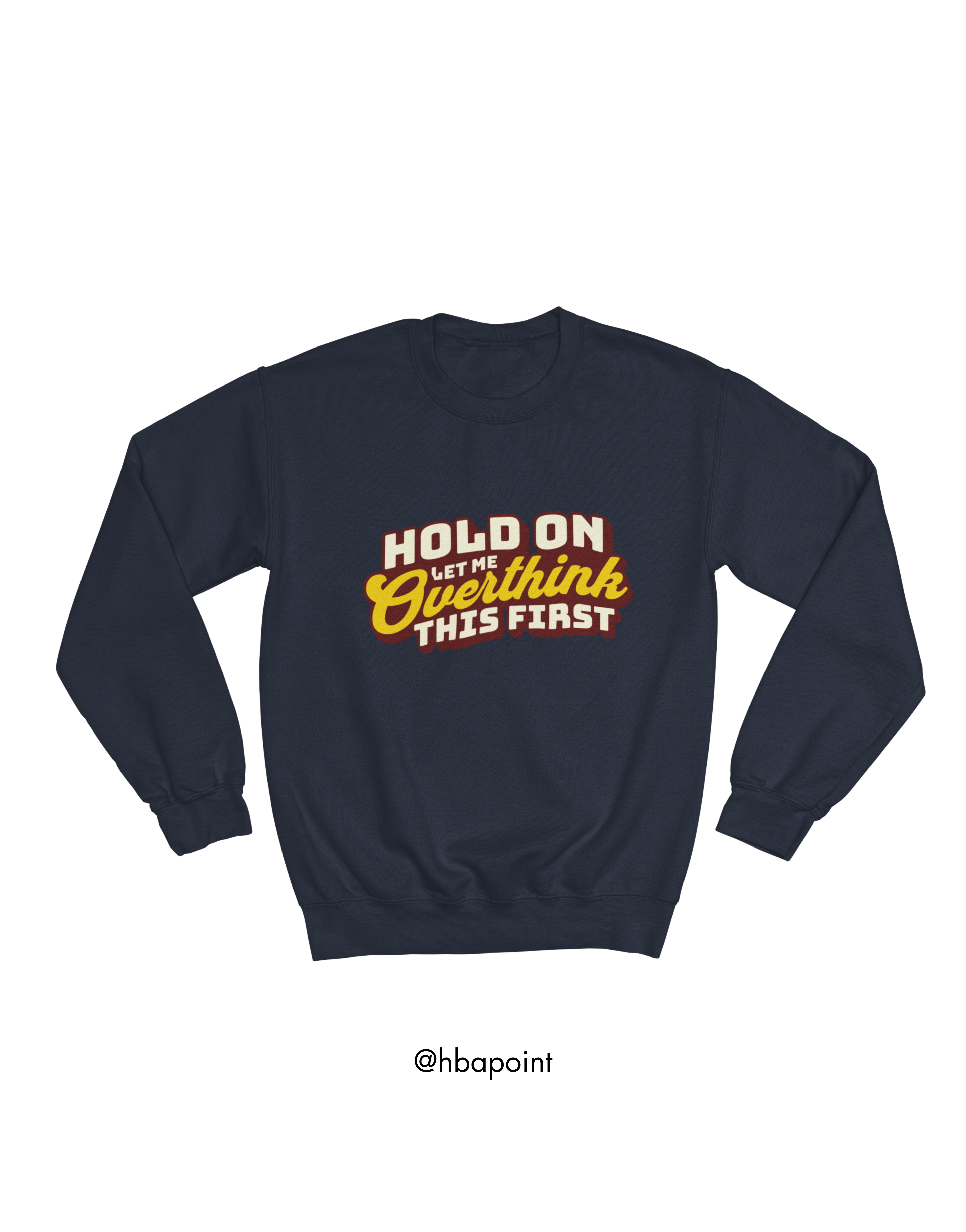 Let Me Overthink First Sweatshirt