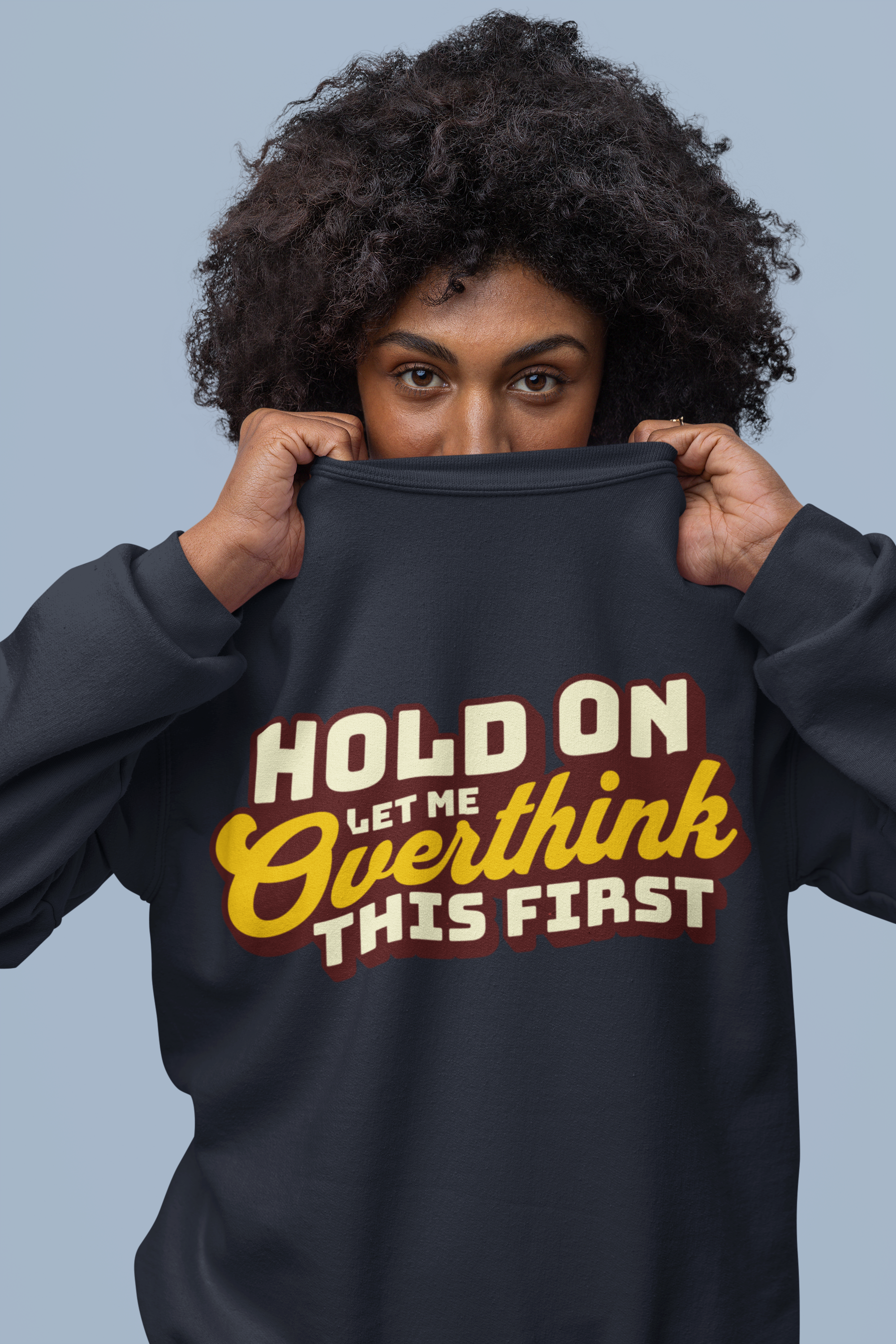 Let Me Overthink First Sweatshirt